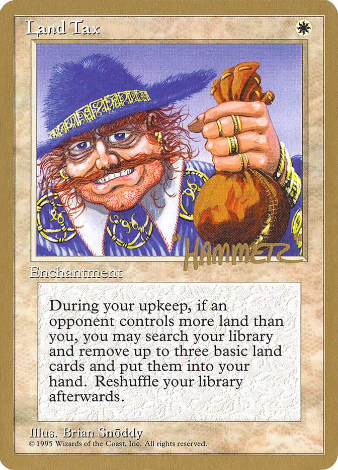Land Tax (Shawn "Hammer" Regnier) [Pro Tour Collector Set] | Tacoma Games
